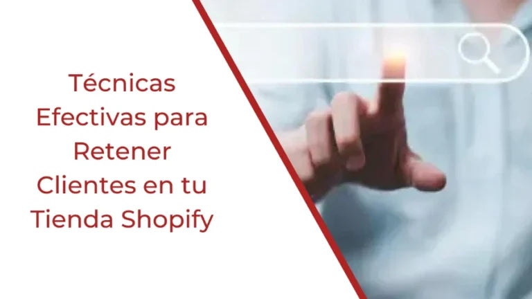 Técnicas Efectivas para Retener Clientes en tu Tienda Shopify