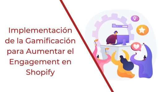Implementación de la Gamificación para Aumentar el Engagement en Shopify