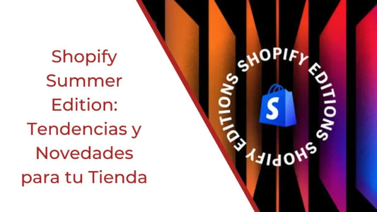 Shopify Summer Edition: Tendencias y Novedades para tu Tienda