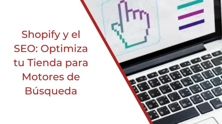 Shopify y el SEO: Optimiza tu Tienda para Motores de Búsqueda